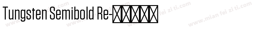 Tungsten Semibold Re字体转换